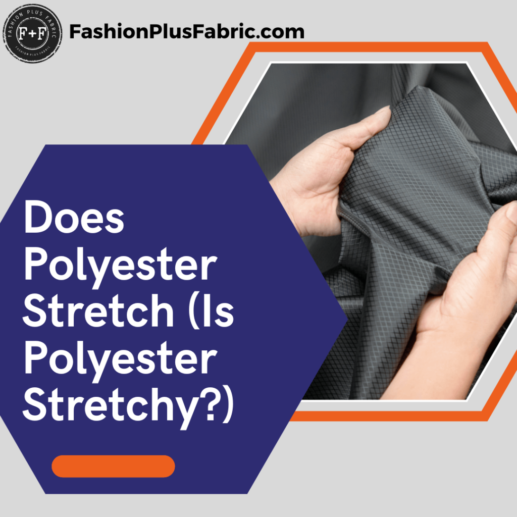 Does Polyester Stretch (Is Polyester Stretchy)
