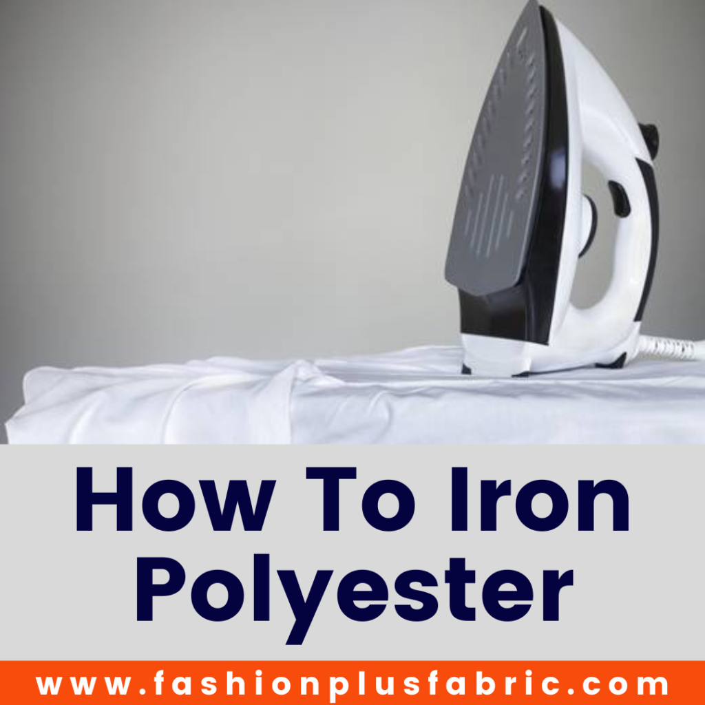 How To Iron Polyester (Iron Setting For Polyester)