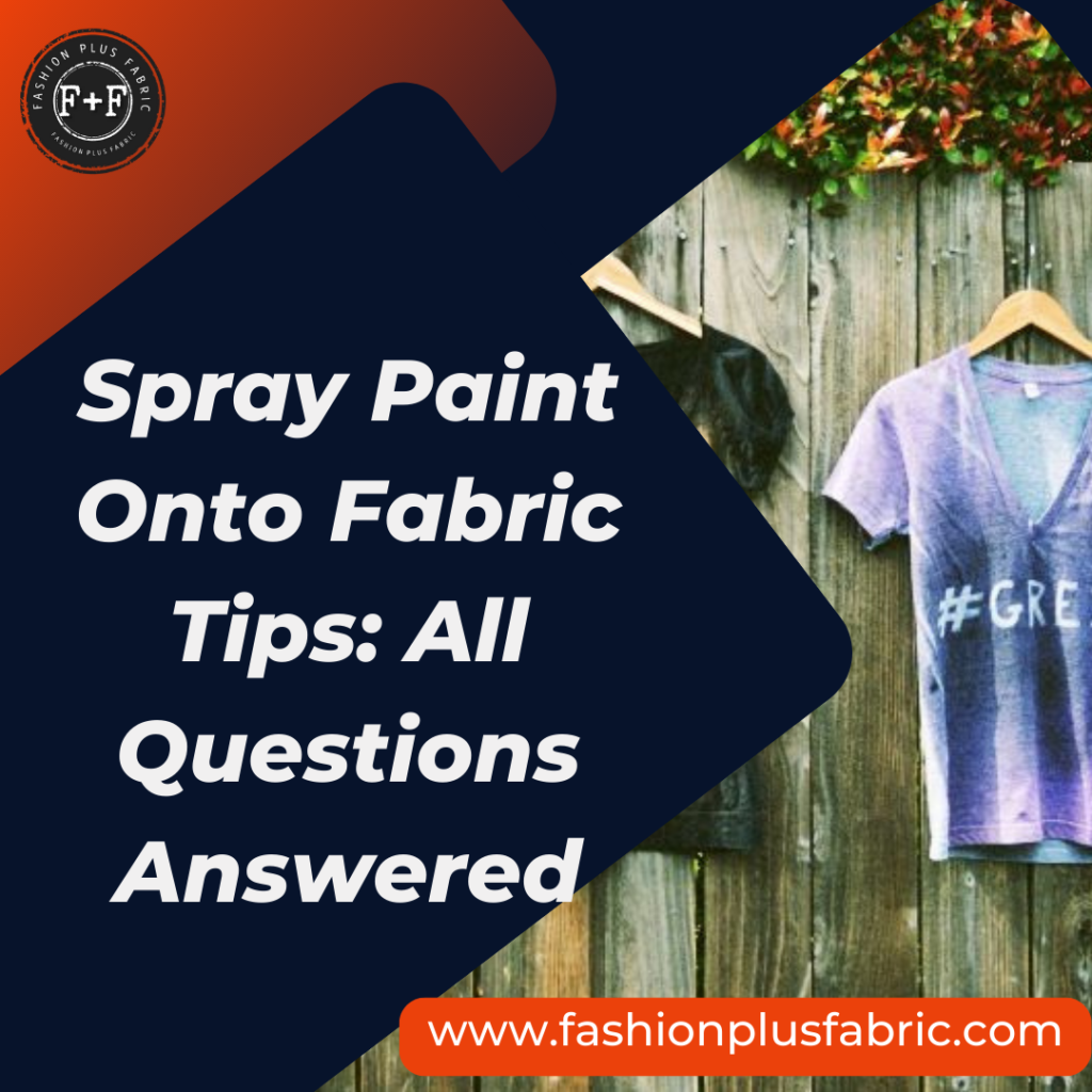 Spray Paint Onto Fabric Tips All Questions Answered